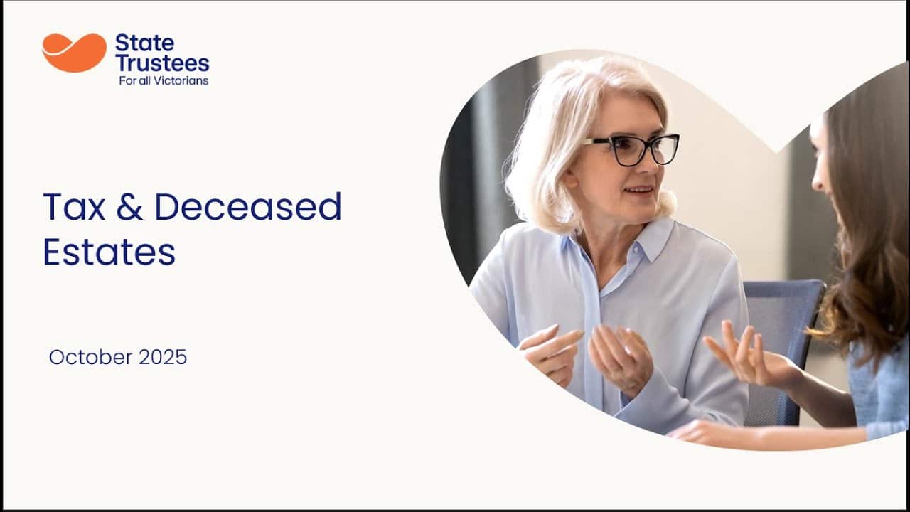 Tax and Deceased Estates Planning Guide: How Tax is Treated in an Estate - State Trustees video